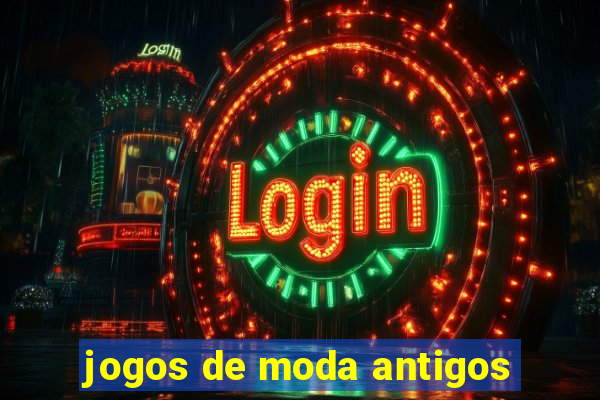 jogos de moda antigos