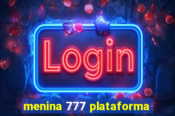 menina 777 plataforma