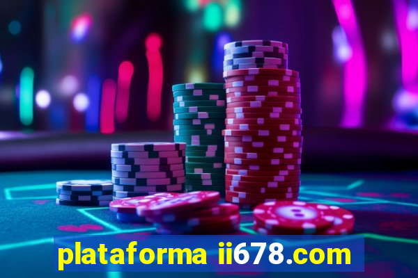 plataforma ii678.com