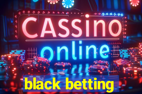 black betting