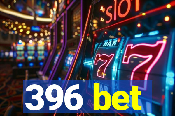 396 bet