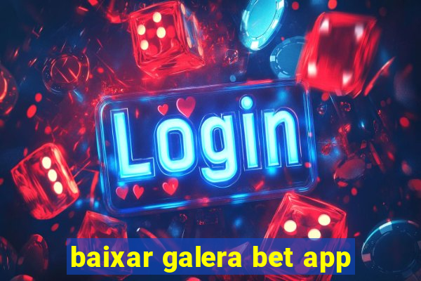 baixar galera bet app