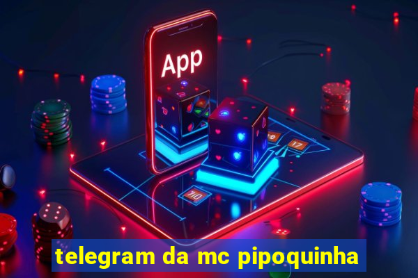 telegram da mc pipoquinha