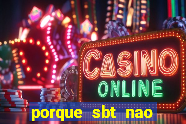 porque sbt nao pega na tv digital