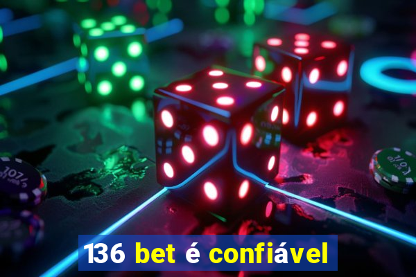 136 bet é confiável