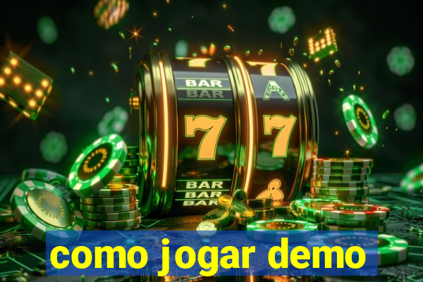 como jogar demo