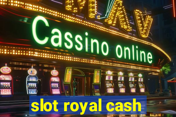 slot royal cash