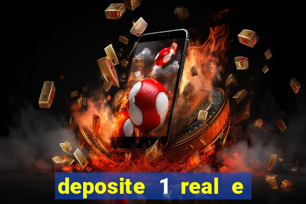 deposite 1 real e ganhe bonus