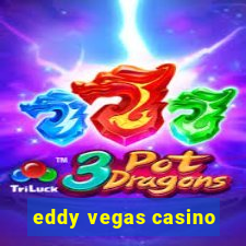 eddy vegas casino