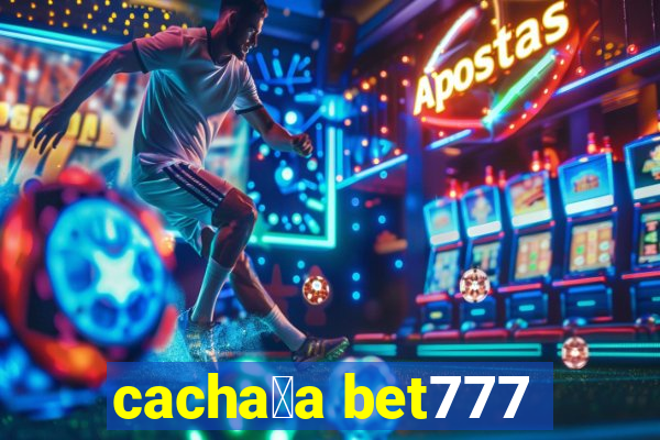 cacha莽a bet777