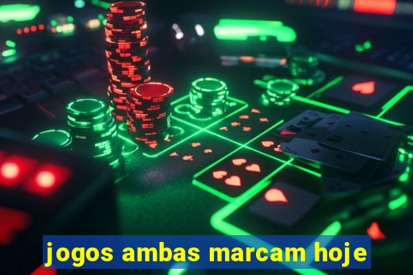 jogos ambas marcam hoje