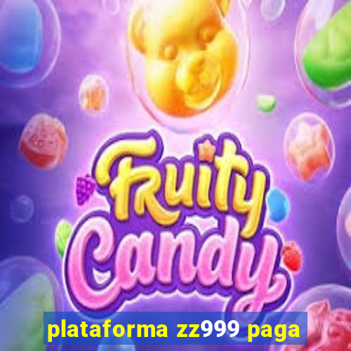 plataforma zz999 paga