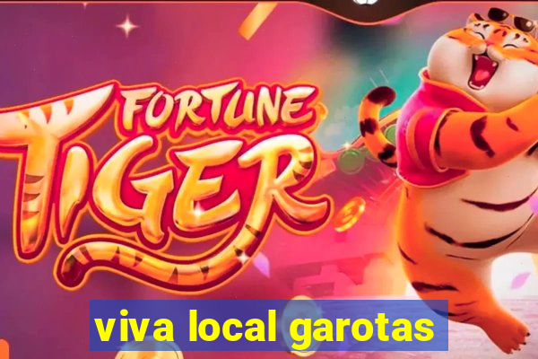 viva local garotas