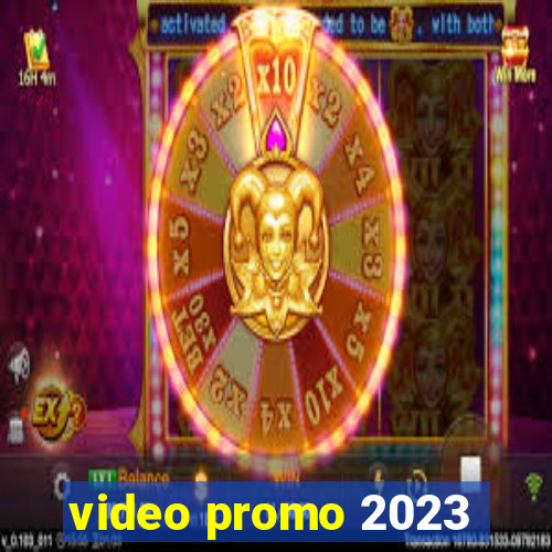 video promo 2023