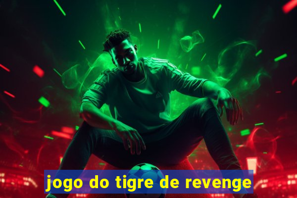 jogo do tigre de revenge