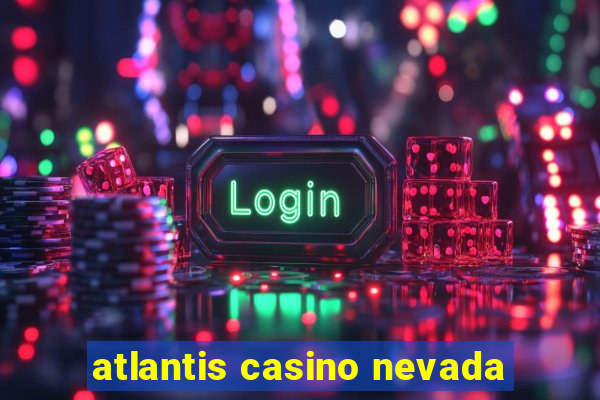 atlantis casino nevada