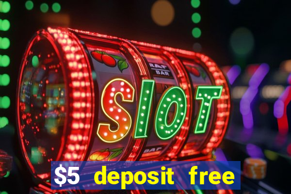 $5 deposit free spins casino