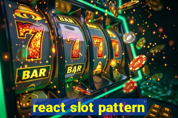 react slot pattern