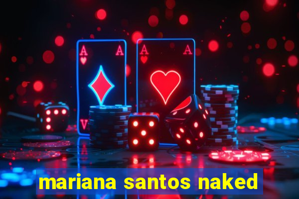 mariana santos naked