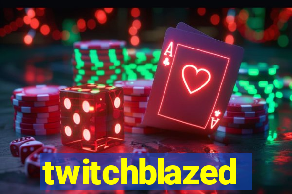 twitchblazed