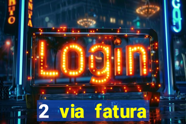 2 via fatura magazine luiza