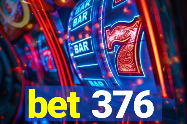 bet 376