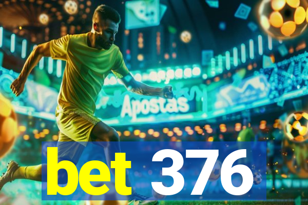 bet 376