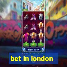 bet in london