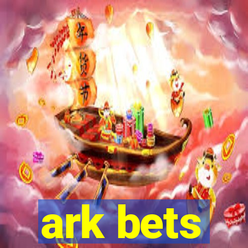 ark bets