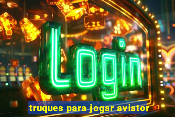 truques para jogar aviator