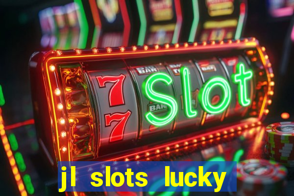 jl slots lucky spin 777