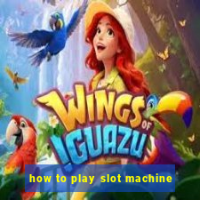 how to play slot machine