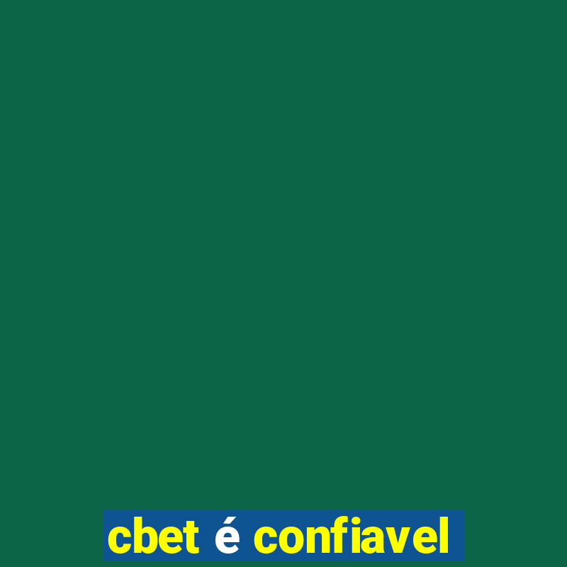 cbet é confiavel