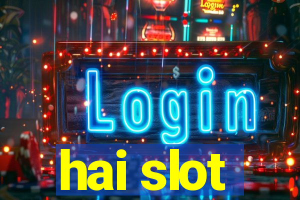 hai slot