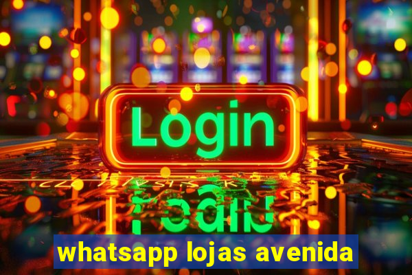 whatsapp lojas avenida