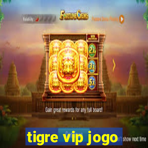 tigre vip jogo