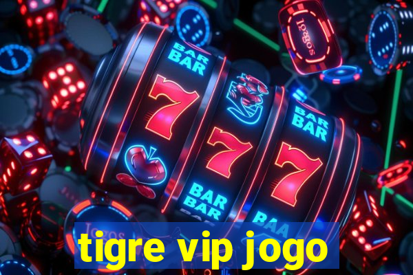 tigre vip jogo