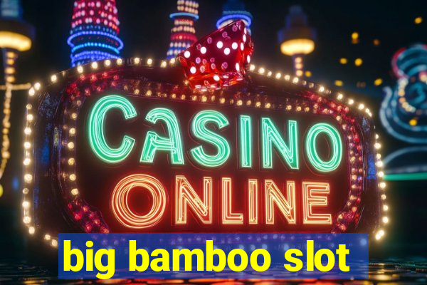 big bamboo slot