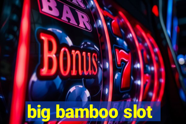 big bamboo slot