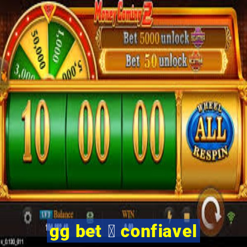 gg bet 茅 confiavel