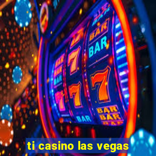 ti casino las vegas