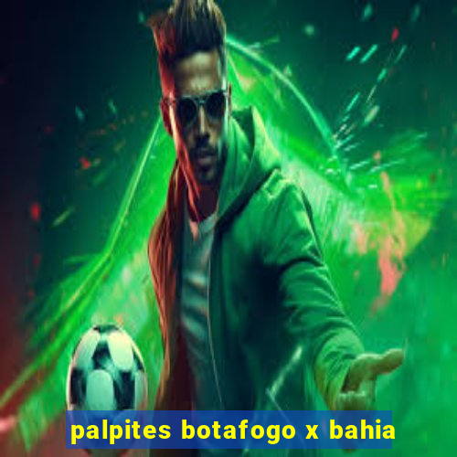 palpites botafogo x bahia