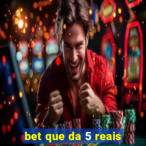 bet que da 5 reais