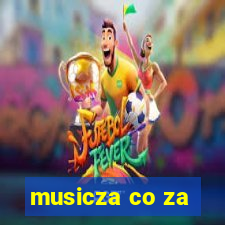 musicza co za