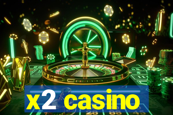 x2 casino