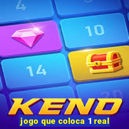 jogo que coloca 1 real