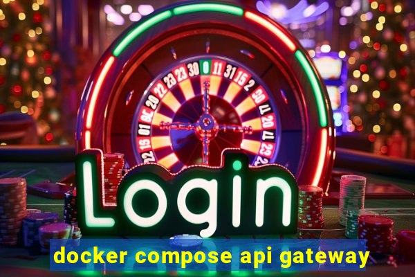 docker compose api gateway