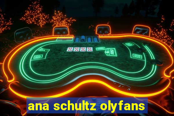 ana schultz olyfans