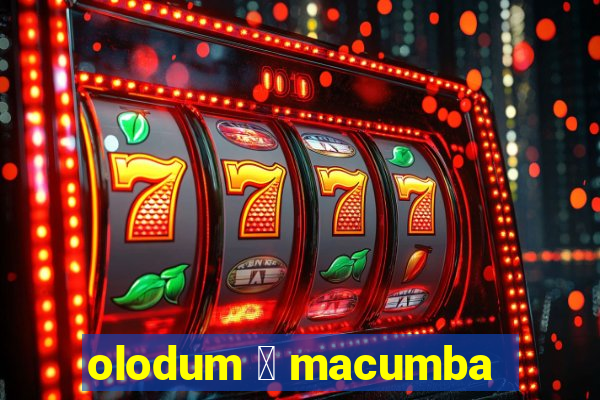 olodum 茅 macumba