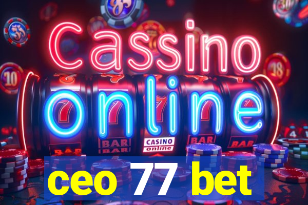 ceo 77 bet